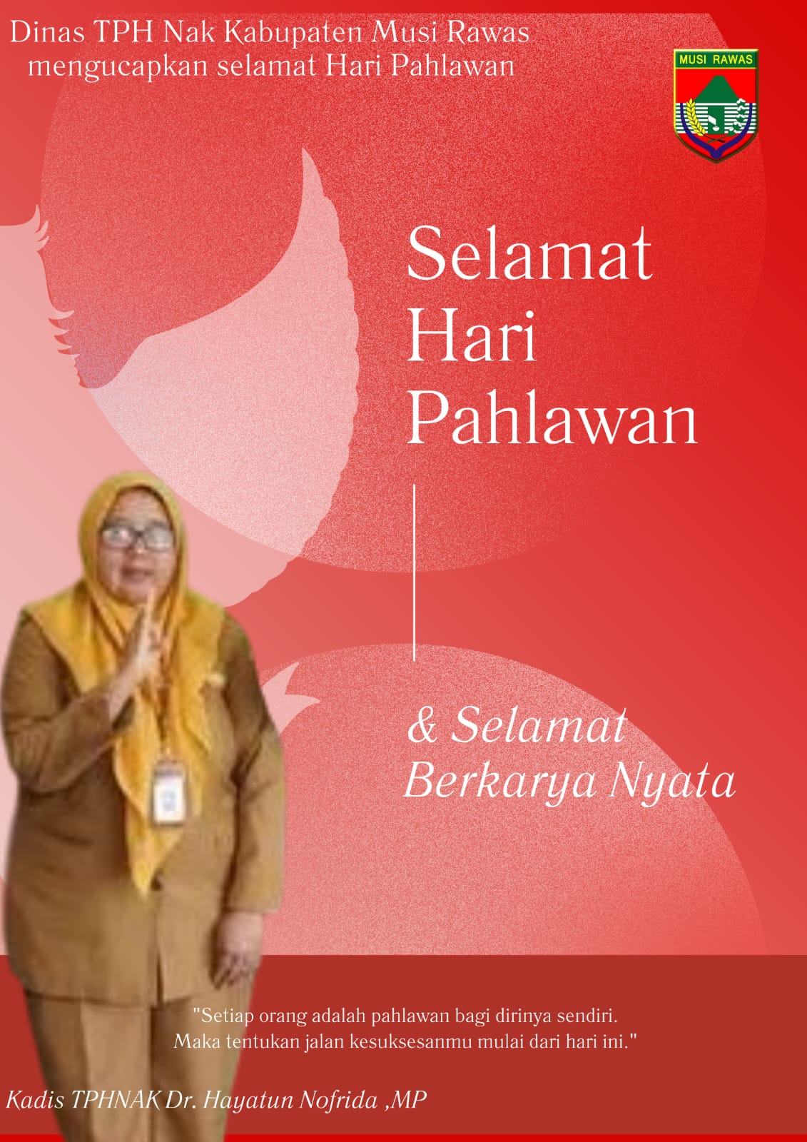 Dinas TPHNAK Kabupaten Musi Rawas mengucapkan selamat Memperingati Hari Pahlawan 10 Nopember 2025 