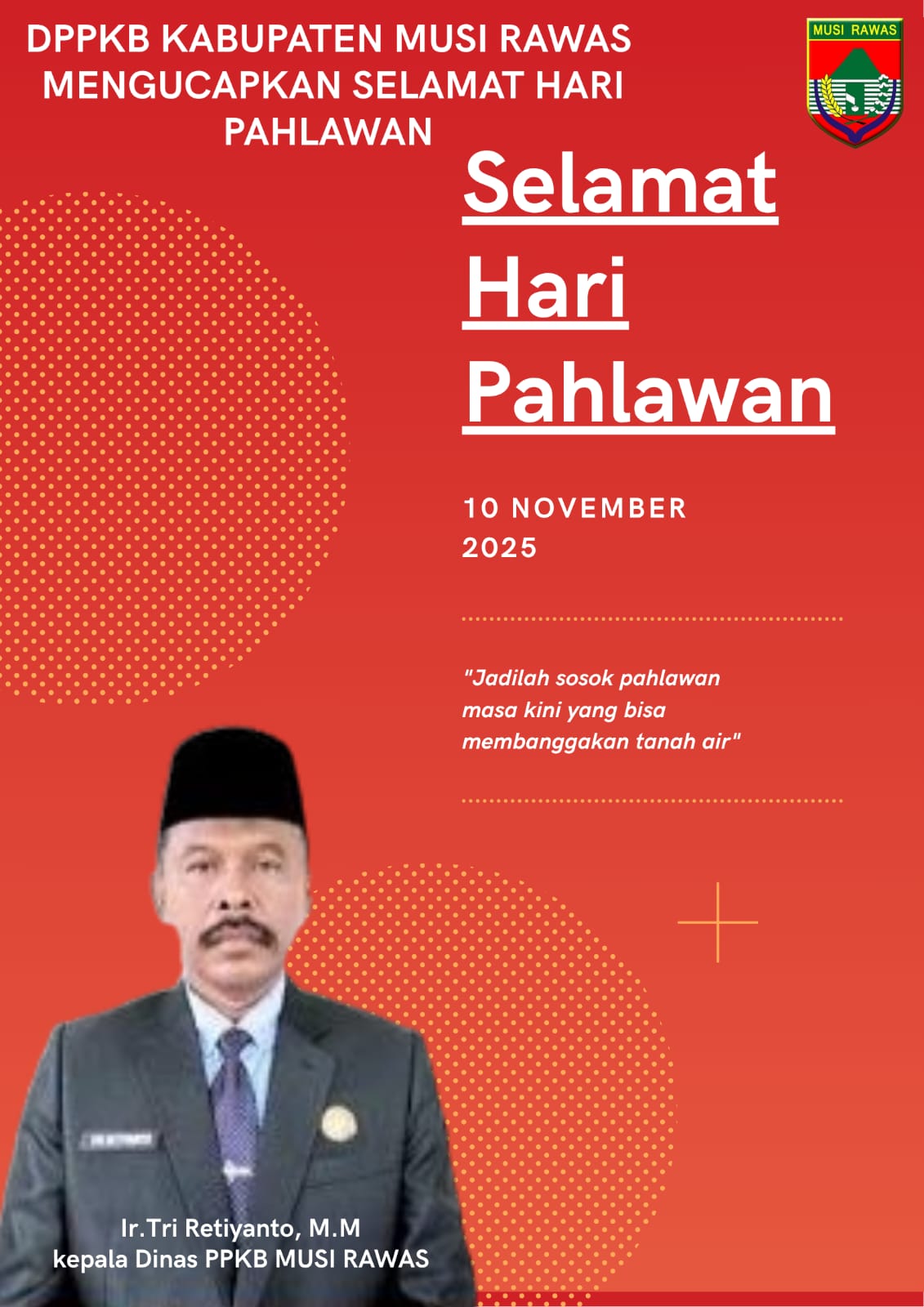 DPPKB Kabupaten Musi Rawas mengucapkan selamat Memperingati Hari Pahlawan 10 Nopember 2025